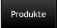 Produkte